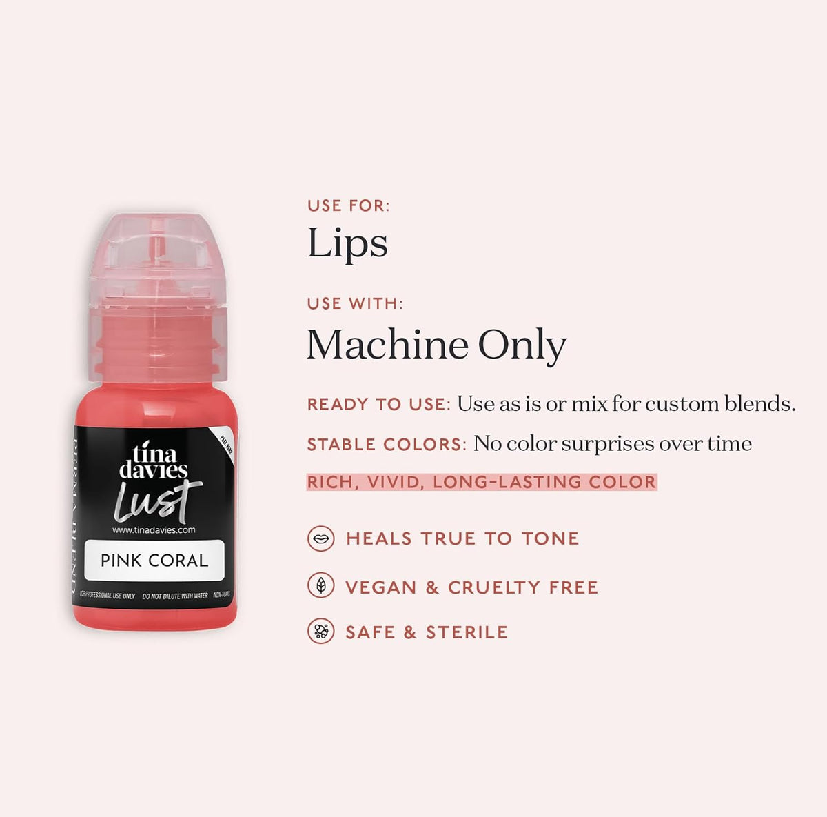 Tina Davies Professional Envy & Lust Lip Pigments - Permanent Lip Makeup - Colors Heal True to Tone - High Retention - Lust Pink Coral, 1/2oz/15ml Bottle